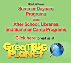 Visit Us at Great Big Planet Summer Daycare Programs